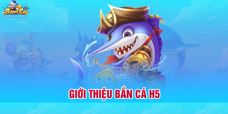 Khám phá về game săn cá h5 trực tuyến