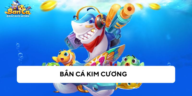 Bắn cá kim cương nhận thưởng lớn