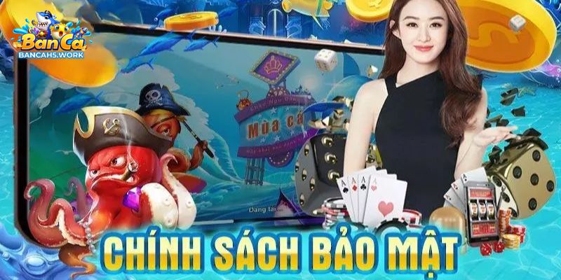 Chính Sách Bảo Mật Của Hệ Thống Cổng Game Bancah5