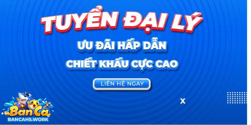 Tuyển Đại Lý Bắn Cá H5 Cơ Hội Việc Làm Trong Tầm Tay